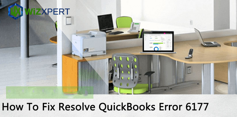 How To Fix QuickBooks Error 6177 0: Cannot use the Path to open the Company File
