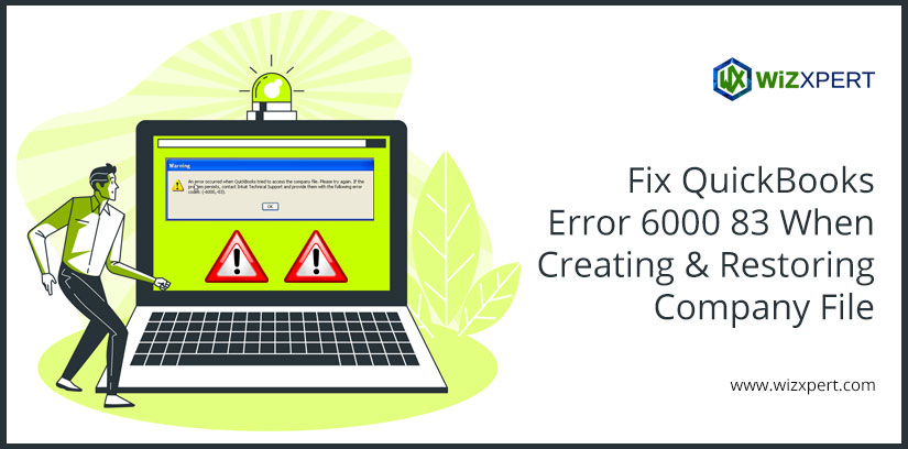 Fix QuickBooks Error 6000 83 When Creating & Restoring Company File