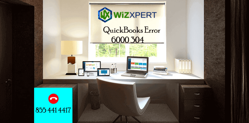 QuickBooks Error 6000 304 - Support & Help 1-855-441-4417 | WizXpert