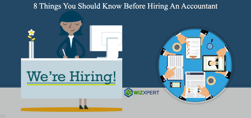 8 Things You Should Know Before Hiring An Accountant