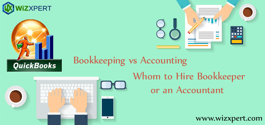 Bookkeeping vs Accounting Whom to Hire Bookkeeper or an Accountant