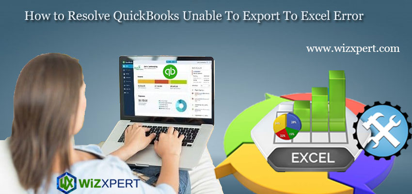 How to Resolve QuickBooks Unable To Export To Excel Error