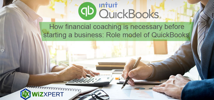 How financial coaching is necessary before starting a business Role model of QuickBooks