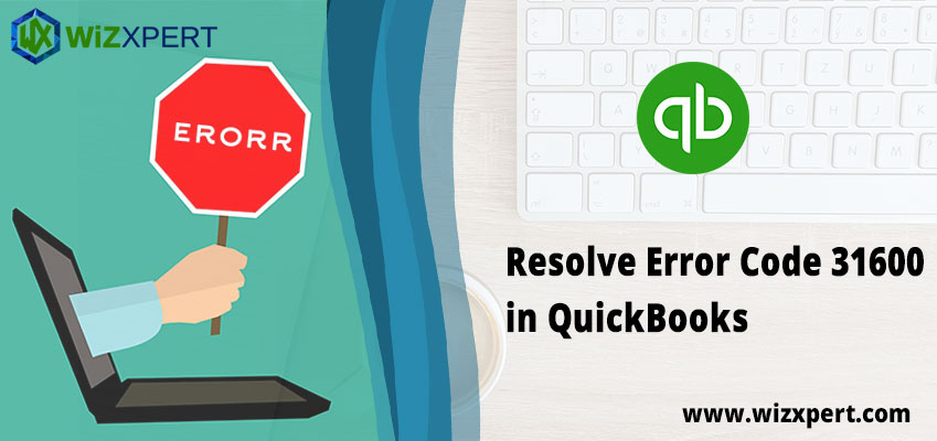 Resolve Error Code 31600 in QuickBooks