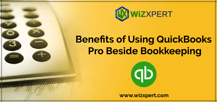 Benefits of Using QuickBooks Pro Beside Bookkeeping