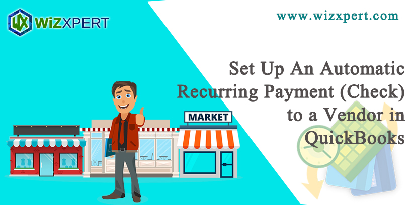 Set Up An Automatic Recurring Payment Check to a Vendor in QuickBooks