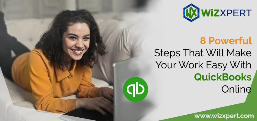 8 Powerful Steps That Will Make Your Work Easy With QuickBooks Online