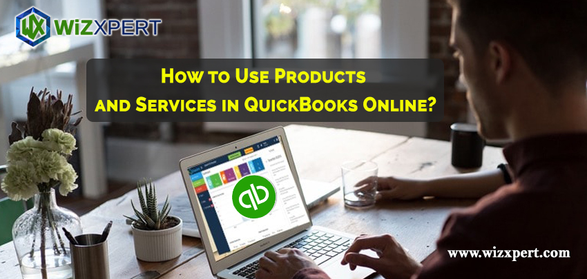 How to Use Products and Services in QuickBooks Online