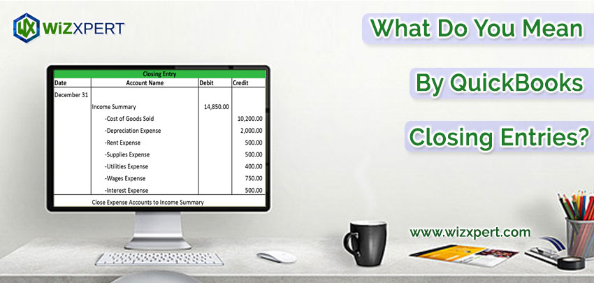 What Do You Mean By QuickBooks Closing Entries