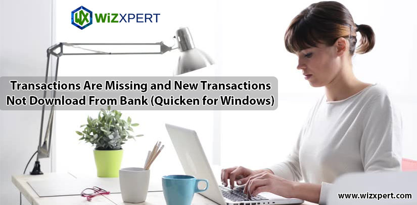 Quicken Missing Transactions and Problems Downloading Bank Transactions