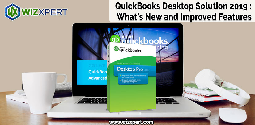 QuickBooks Desktop Solution 2019 : What's New and Improved Features