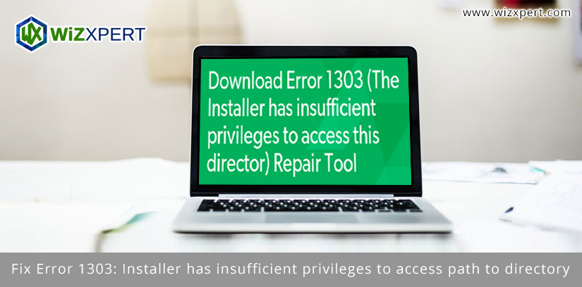 Fix Error 1303 Installer has insufficient privileges to access path to directory