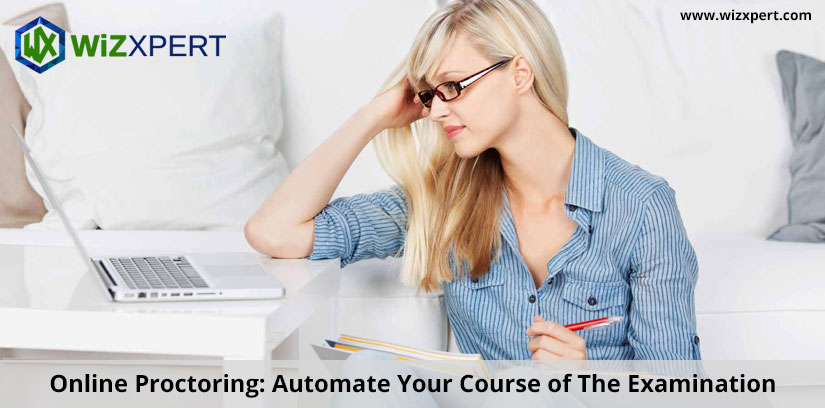 Online Proctoring: Automate Your Course of The Examination