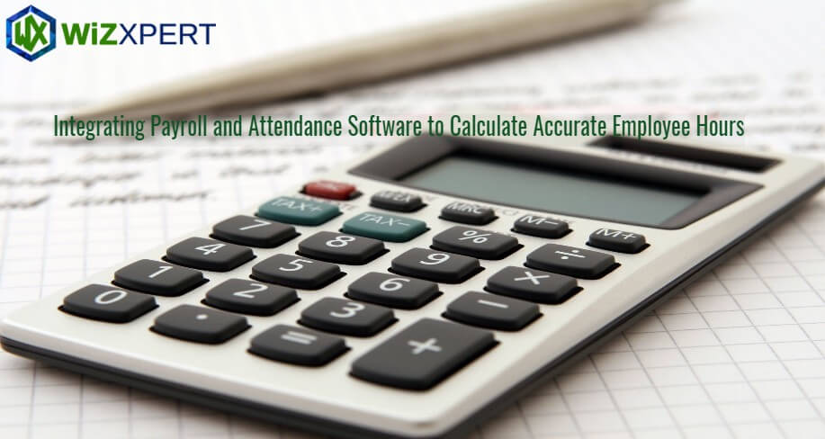 Integrating Payroll and Attendance Software to Calculate Accurate Employee Hours