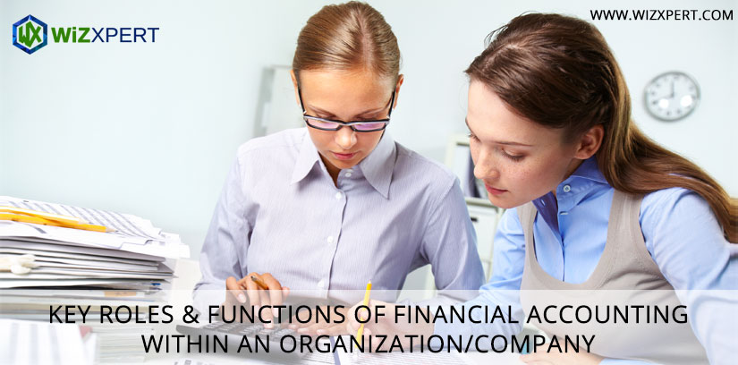 Key Roles Functions of Financial Accounting Within an Organization Company