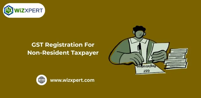 GST Registration For Non-Resident Taxpayer