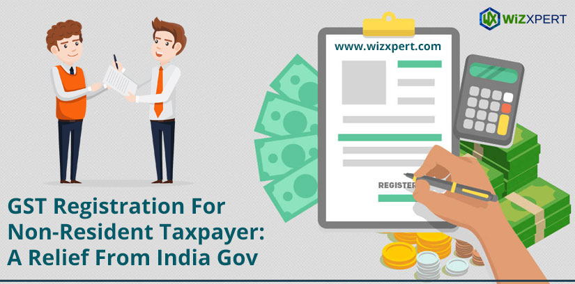 GST Registration For Non Resident Taxpayer A Relief From India Gov