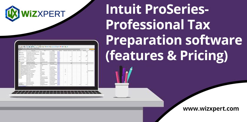 Intuit ProSeries Professional Tax Preparation software features Pricing