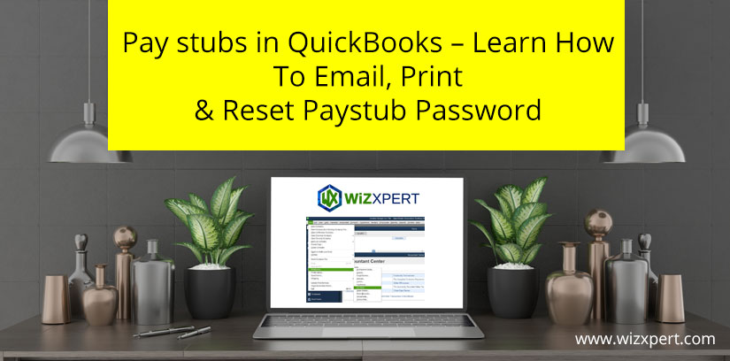 Pay stubs in QuickBooks - Learn How To Email, Print & Reset Paystub Password