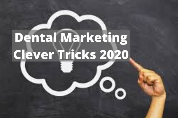 Dental Marketing Clever Tricks 2020