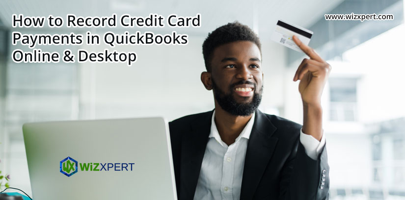 How to Record Credit Card Payments in QuickBooks Online & Desktop