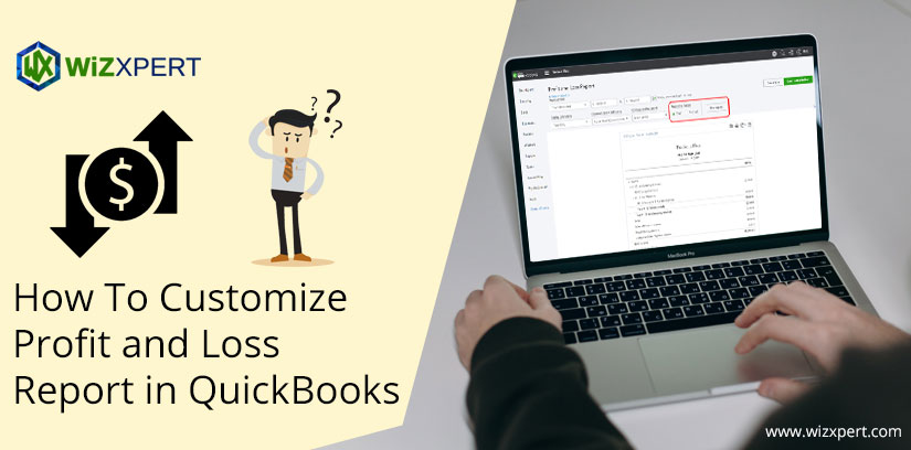 How To Customize Profit and Loss Report in QuickBooks