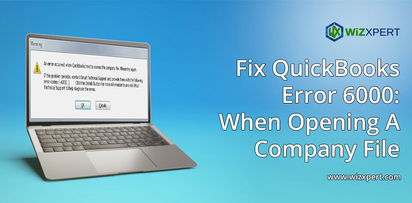 Fix QuickBooks Error 6000: When Opening A Company File