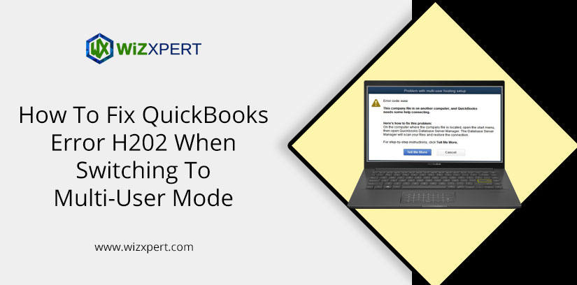 How To Fix QuickBooks Error H202 When Switching To Multi-User Mode