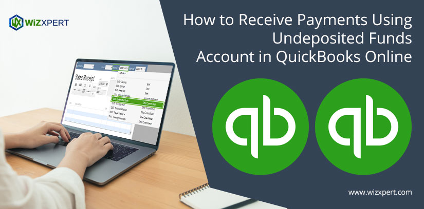 How to Receive Payments Using Undeposited Funds Account in QuickBooks Online