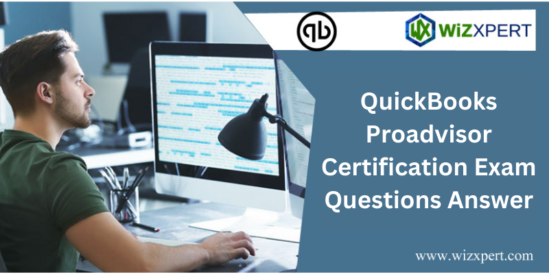 QuickBooks ProAdvisor Certification Exam Questions Answer