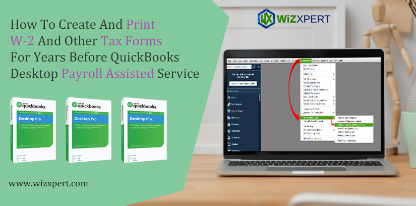 How To Create And Print W-2 And Other Tax Forms For Years Before QuickBooks Desktop Payroll Assisted Service