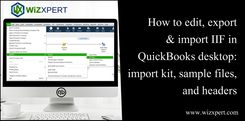 How To Edit, Export & Import IIF In QuickBooks Desktop Import kit, Sample files, and Headers