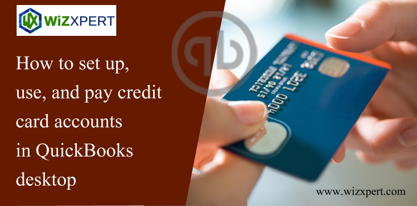 How To Set up, Use, and Pay Credit Card Accounts in QuickBooks Desktop