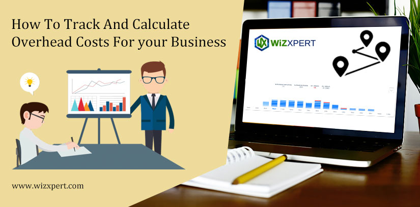 How To Track And Calculate Overhead Costs For your Business