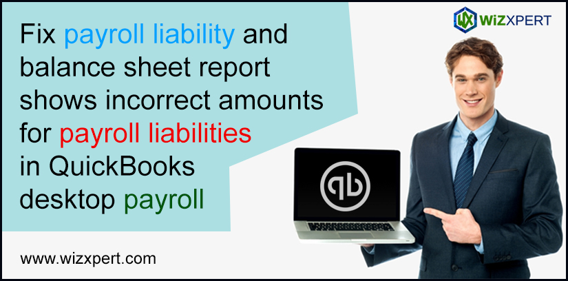 Fix payroll liability and balance sheet report shows incorrect amounts for payroll liabilities