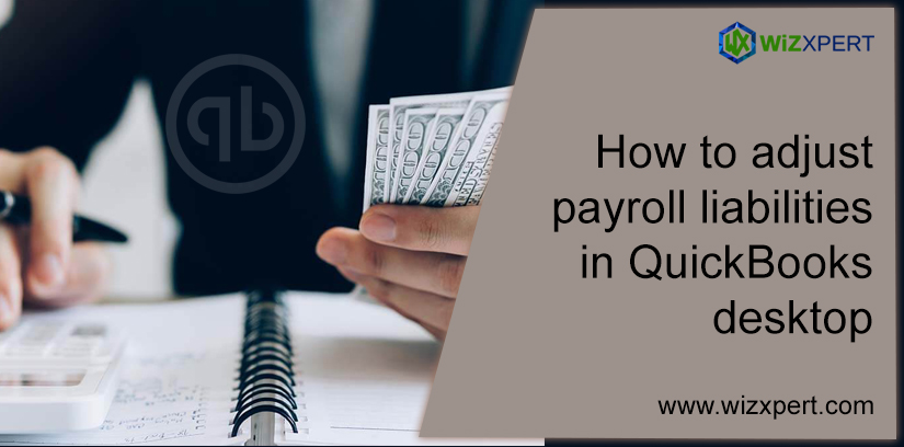 How To Adjust Payroll Liabilities In QuickBooks Desktop