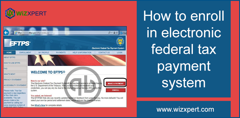 How to enroll in electronic federal tax payment system (EFTPS)