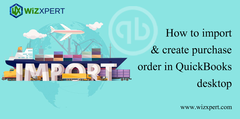 How to import & create purchas order in quickbooks desktop