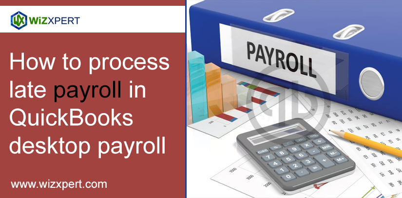 How To Process Late Payroll In QuickBooks Desktop Payroll QuickBooks Payroll