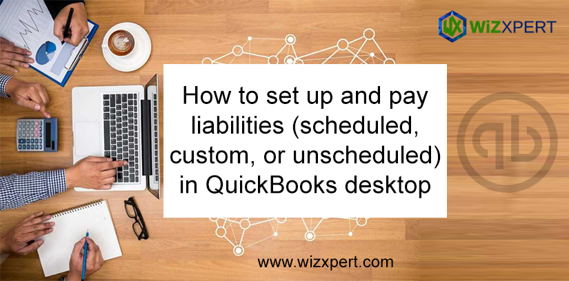 How to set up and pay liabilities (scheduled, custom, or unscheduled) in QuickBooks desktop