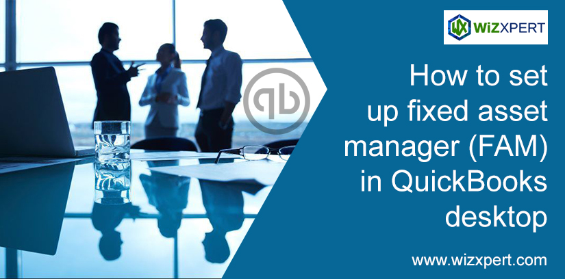 How to set up fixed asset manager (FAM) in QuickBooks desktop