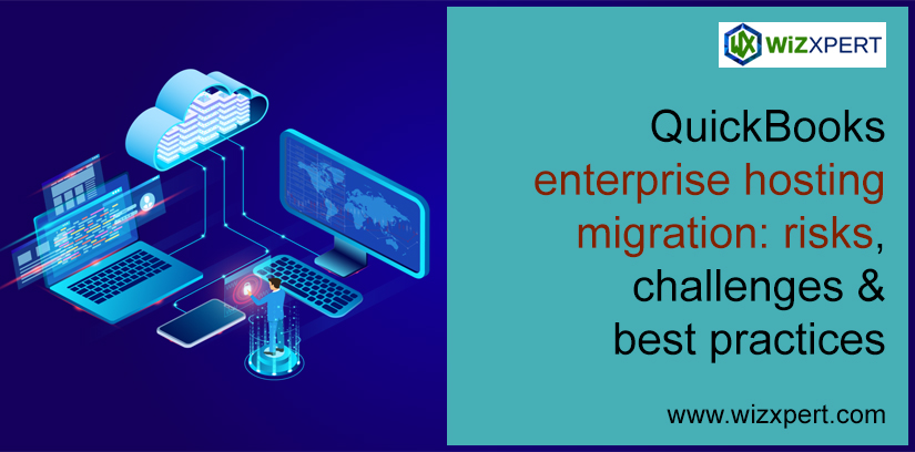 QuickBooks Enterprise Hosting Migration Risks, Challenges & Best Practices