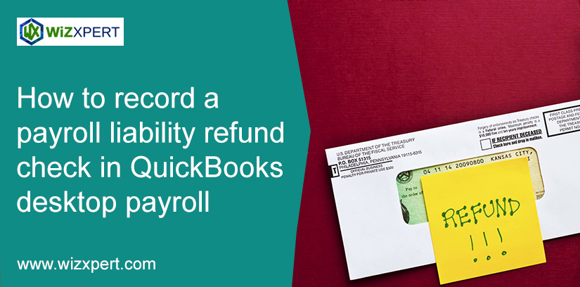 How To Record A Payroll Liability Refund Check In QuickBooks Desktop Payroll