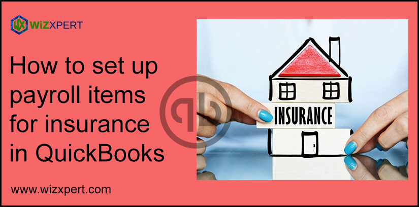How To Set Up Payroll Items For Insurance In QuickBooks