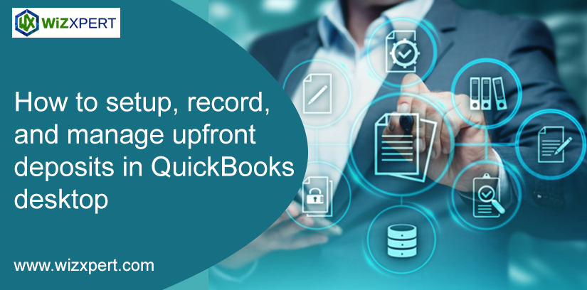 How To Setup, Record, And Manage Upfront Deposits In QuickBooks Desktop