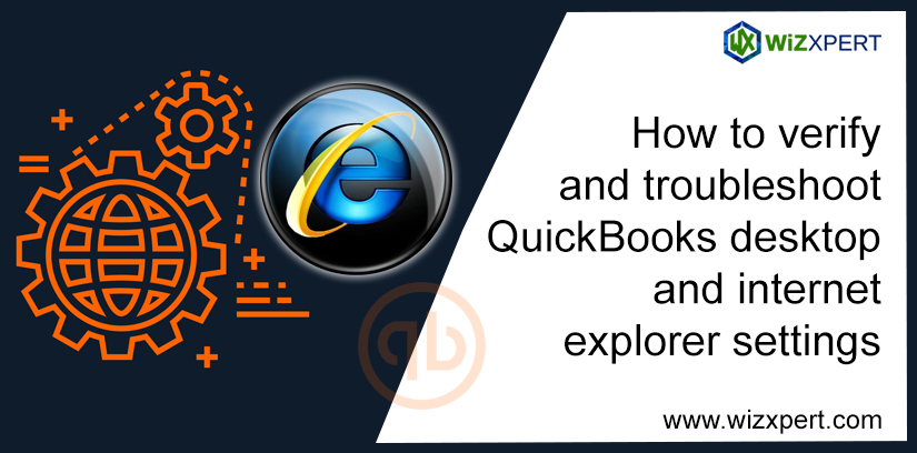 How To Verify And Troubleshoot QuickBooks Desktop And Internet Explorer Settings