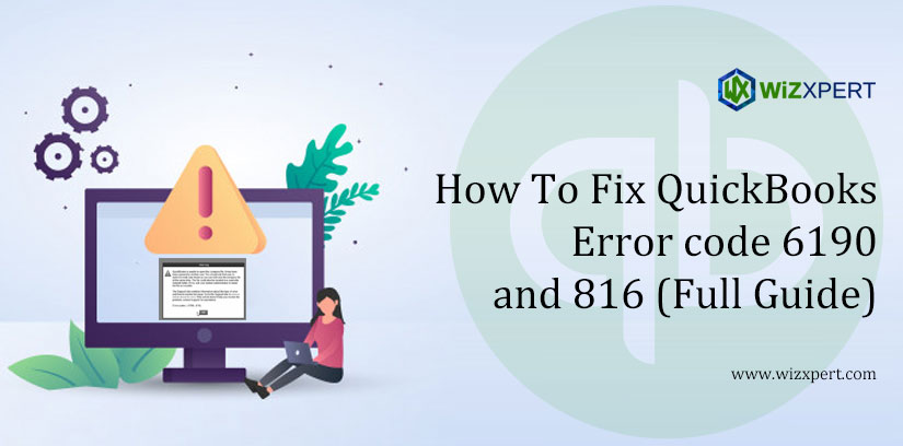 How To Fix QuickBooks Error code 6190 and 816 (Full Guide)