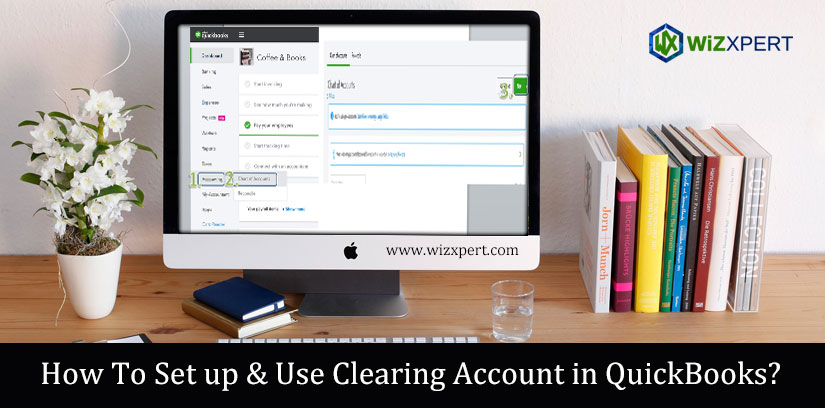 How To Set up & Use Clearing Account in QuickBooks?