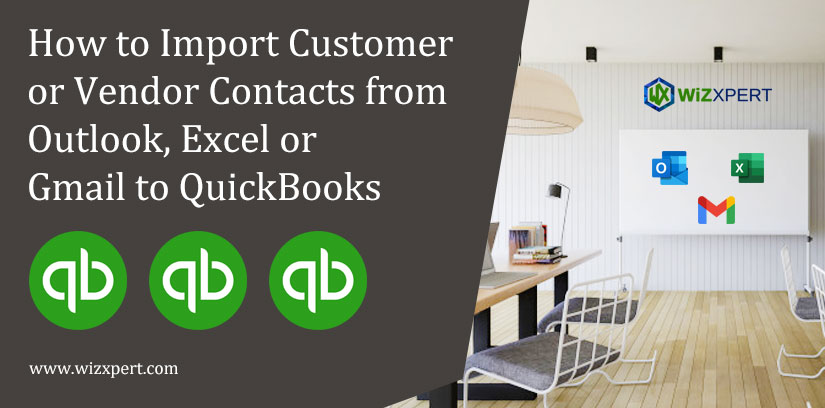 How to Import Customer or Vendor Contacts from Outlook, Excel or Gmail to QuickBooks