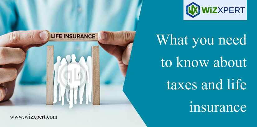 What You Need to Know About Taxes and Life Insurance